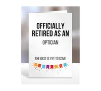 Retirement Card Present for Optician, Gifts for Men, Women, Grandparents, Officialy Retired as, The Best is Yet to Come, Presents for Christmas, A5-120a_223