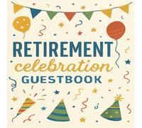 Retirement Celebration Guestbook: Keepsake Sign-In Memory Book for Guests to Share Warm Wishes, Messages, and Memories on a Special Retirement Day