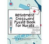 Retirement Crossword Puzzle Book for Nurses: Large Print Puzzles, Nursing Trivia & a Keepsake Certificate for Her/His Well-Earned Retirement