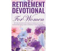 Retirement Devotional for Women: 365 Daily Moments With Scripture To Rediscover Purpose, Cultivate Belonging & Walk Confidently In God's Ongoing Plan (Evergreen Spirit Devotions)