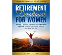 Retirement Devotional for Women: Weekly Christian Devotional and Practical Spiritual Skills to Rediscover Identity, Purpose, and Joy (The Applied Faith Series)
