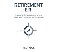 Retirement ER: Planning For Retirement When You Haven't Planned For Retirement