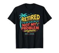 Retirement, Every Sip Tastes Like It's Not My Problem Anyway T-Shirt