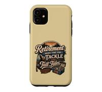 Retirement Fishing Tackle Tall Tales Angler Case for iPhone 11