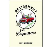 Retirement for Beginners : Cartoons, Funny Jokes, and Humorous Observations for the Retired