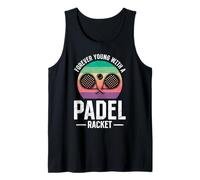 Retirement Forever Young with A Padel Racket Padel Game Tank Top