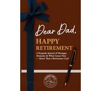 Retirement Gift for Dad: Keepsake Journal with Messages from Family and Friends, Reflection Prompts for the Retiree, and a Bucket List Planner for What Comes Next - Better Than a Retirement Card