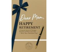 Retirement Gift for Mom: Keepsake Journal with Messages from Family and Friends, Reflection Prompts for the Retiree, and a Bucket List Planner for What Comes Next - Better Than a Retirement Card
