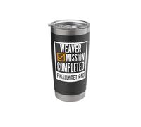 Retirement Gift idea Retired Weaver Stainless Steel Insulated Tumbler