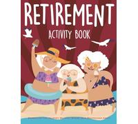 Retirement Gifts For Women: Relax, Reflect & Have Fun: A Retirement Activity Book for Women with Puzzles, Coloring Pages, Word Searches & Mazes