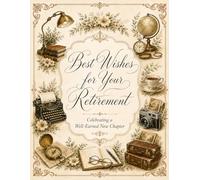 Retirement Guest Book: Best Wishes for Your Retirement: Fully Illustrated Vintage Sign-In Book for a Well-Earned New Chapter with Career Highlights, ... Bucket List, Photo Keepsakes, and Guest Pages