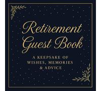 Retirement Guest Book: Keepsake Memory Book with Guest Wishes, Advice, Photo Pages, Gift Log, and Bucket List for a Special Retirement Celebration