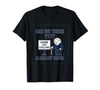 Retirement Humor Road Sign Are We There Yet T-Shirt