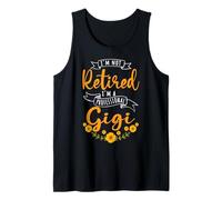 Retirement I'm Not Retired I'm A Professional Gigi Grandma Tank Top