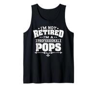 Retirement I'm Not Retired I'm A Professional Pops Grandpa Tank Top