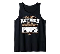 Retirement I'm Not Retired I'm A Professional Pops Grandpa Tank Top