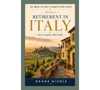 Retirement in Italy: Your Complete 2026 Guide for Americans, Brits & Canadians Who Want More from Their Retirement Years (The Smart Retiree's Country Guide Series)