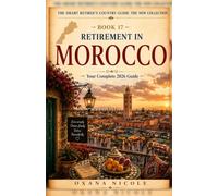 Retirement in Morocco: Your Complete 2026 Guide for American, British & Canadian Retirees (The Smart Retiree's Country Guide: The New Collection)