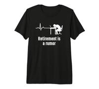 Retirement is A Rumor Economy Heartbeat Humor Premium T-Shirt