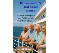 Retirement Isn't Just About Money: A Guide to Purpose and Fulfillment in Your Next Chapter (The Pain and Grief of Estrangement from an Adult Child)