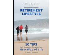 RETIREMENT LIFESTYLE: 10 Tips for a Successful Transition to a New Way of Life