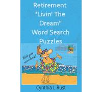 Retirement "Livin' The Dream" Word Search Puzzles: Cynthia L Rust