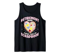 Retirement Means More Time to Scrapbook Design Tank Top