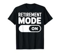 Retirement Mode On Newly Retired Enjoying Freedom T-Shirt