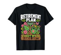 Retirement Plan Get My Hands Dirty T-Shirt