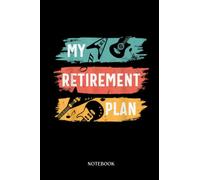 Retirement Plan Notebook: My Retirement Plan Guitar Guitarist Music Band | Gifts For Loved One| Notebook 120 Lined Pages 6 X 9, Book Review Journal | Perfect Gift.