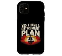 Retirement Plan Sailor Boat Fun Sailing Adventure Men Women Case for iPhone 11
