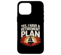 Retirement Plan Sailor Boat Fun Sailing Adventure Men Women Case for iPhone 16 Pro Max
