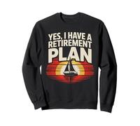Retirement Plan Sailor Boat Fun Sailing Adventure Men Women Sweatshirt
