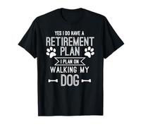 Retirement Plan Walking My Dog Retired Dog Lover Owner Funny T-Shirt