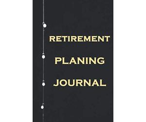 RETIREMENT PLANING JOURNAL: Retiring soon, or know someone who will? this 6x9 journal For planner will help count down the days to your new, exciting life.