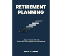 Retirement Planning: A Calm, Practical Guide to Income Security and Peace of Mind (The Quiet Money Series)