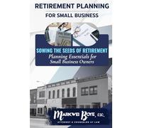 RETIREMENT PLANNING FOR SMALL BUSINESS: Sowing the Seeds of Retirement - Planning Essentials for Small Business Owners