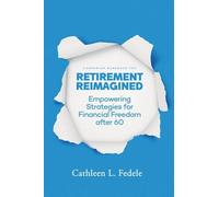 Retirement Reimagined: A 100-Day Journal to Craft Your Best Life After 60