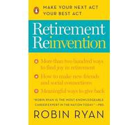 Retirement Reinvention: Make Your Next Act Your Best Act
