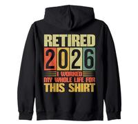 Retirement Retired 2026 I Worked My Whole Life For This Zip Hoodie