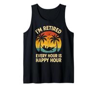 Retirement Retired Men, I'm Retired Every Hour Is Happy Hour Tank Top
