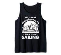 Retirement Sailing Plan Funny Sailboat Nautical Humor Quote Tank Top