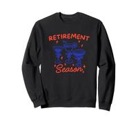 Retirement Season Retire Drinking Cocktails Martinis Sweatshirt