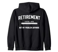 Retirement Status 100% Not My Problem Anymore, Retired Zip Hoodie