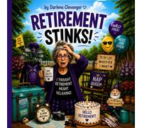 Retirement Stinks!: A Funny Rhyming Picture Book About Life After Work (Everything Stinks!)