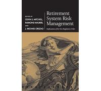 Retirement System Risk Management: Implications of the New Regulatory Order (Pension Research Council Series)