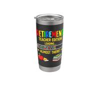 Retirement Teacher Edition Loading Almost There Retired Life Stainless Steel Insulated Tumbler