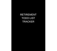 Retirement Todo List Tracker: Daily Todo List - Retirement Humor Journal Notebook - Funny Journal - Gift Book - 6x9 - 100 pages