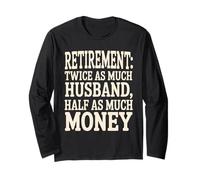 Retirement Twice As Much Husband Funny Long Sleeve T-Shirt