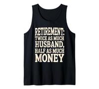 Retirement Twice As Much Husband Funny Tank Top
